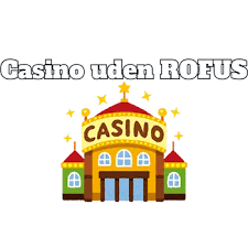 Bedste Casino Uden ROFUS Find Din Perfekte Spilleoplevelse