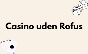 Spil Casino Uden Om ROFUS En Guide til Alternativer